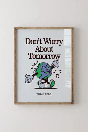 Don't Worry About Tomorrow - You Make The Day Ellens Shop