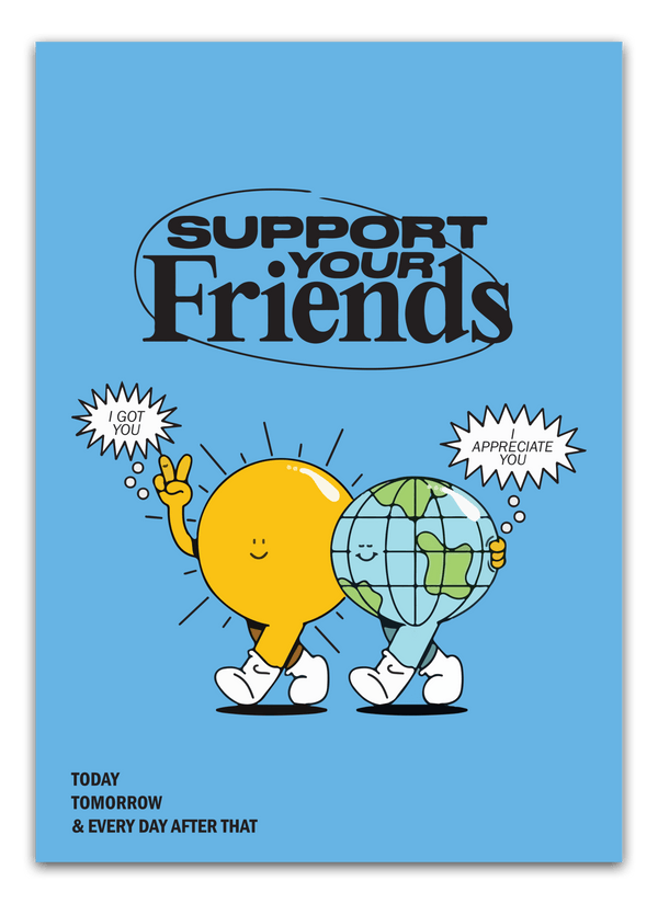 Support Your Friends Plakat